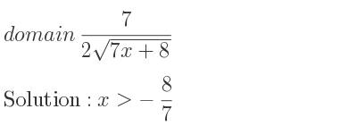 The domain of 7/(2sqrt(7x+8)) is x>-8/7